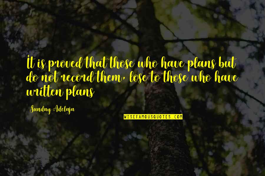 The Purpose Of Writing Quotes By Sunday Adelaja: It is proved that those who have plans