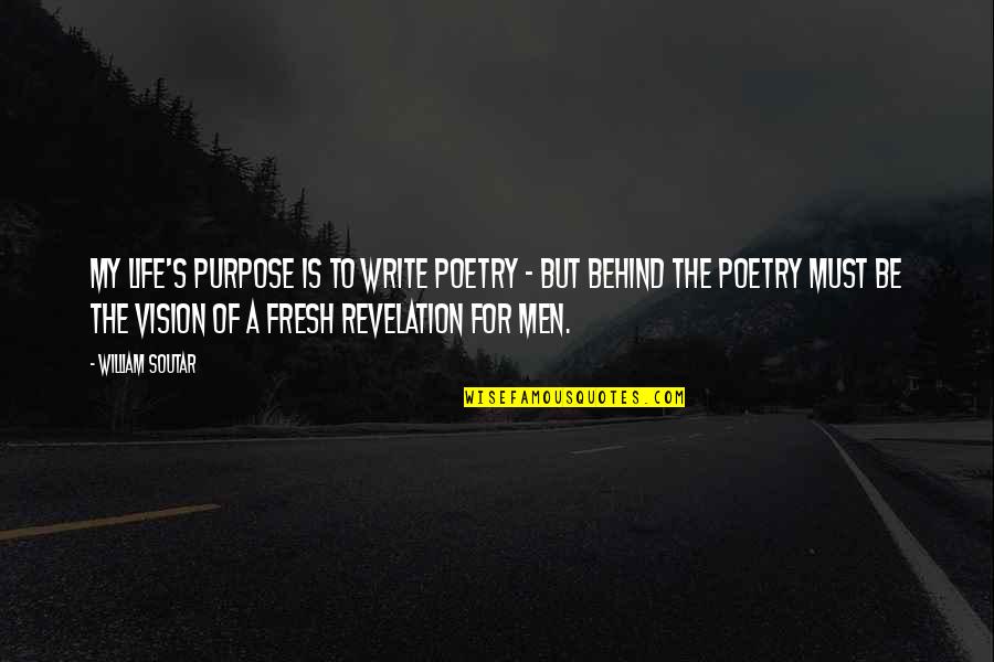 The Purpose Of Writing Quotes By William Soutar: My life's purpose is to write poetry -