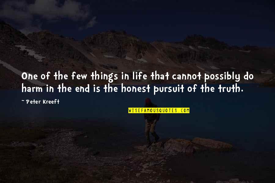 The Pursuit Of Truth Quotes By Peter Kreeft: One of the few things in life that