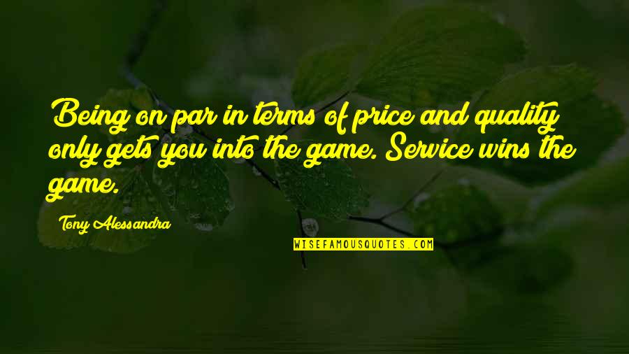 The Quality Of Being Quotes By Tony Alessandra: Being on par in terms of price and