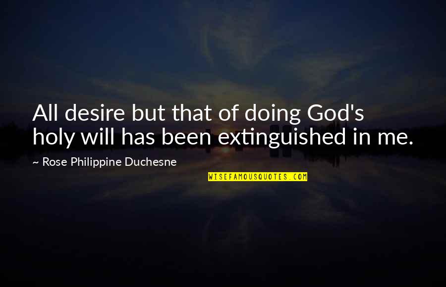 The Quarter Quell Quotes By Rose Philippine Duchesne: All desire but that of doing God's holy