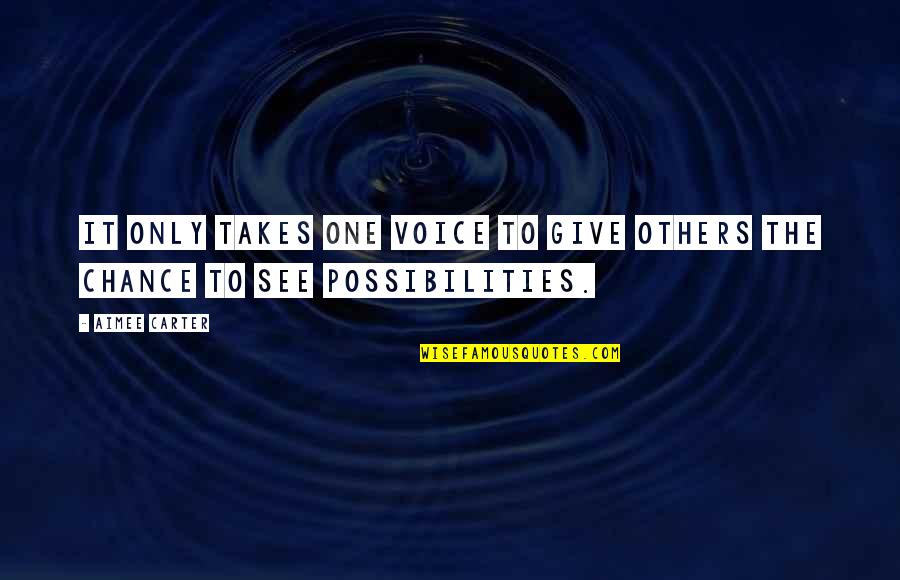 The Queen Of Possibilities Quotes By Aimee Carter: It only takes one voice to give others