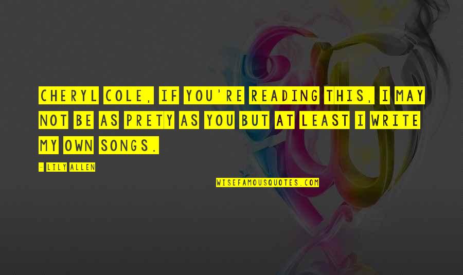 The Queen S Witch Quotes By Lily Allen: Cheryl Cole, if you're reading this, I may The Queen S Witch Quotes By Lily Allen: Cheryl Cole, if you're reading this, I may
