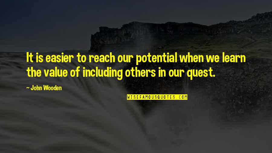 The Quest Quotes By John Wooden: It is easier to reach our potential when