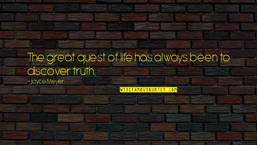 The Quest Quotes By Joyce Meyer: The great quest of life has always been