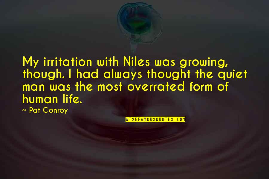 The Quiet Man Quotes By Pat Conroy: My irritation with Niles was growing, though. I