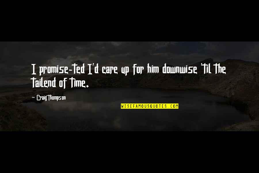 The Quiet Moments Quotes By Craig Thompson: I promise-ted I'd care up for him downwise