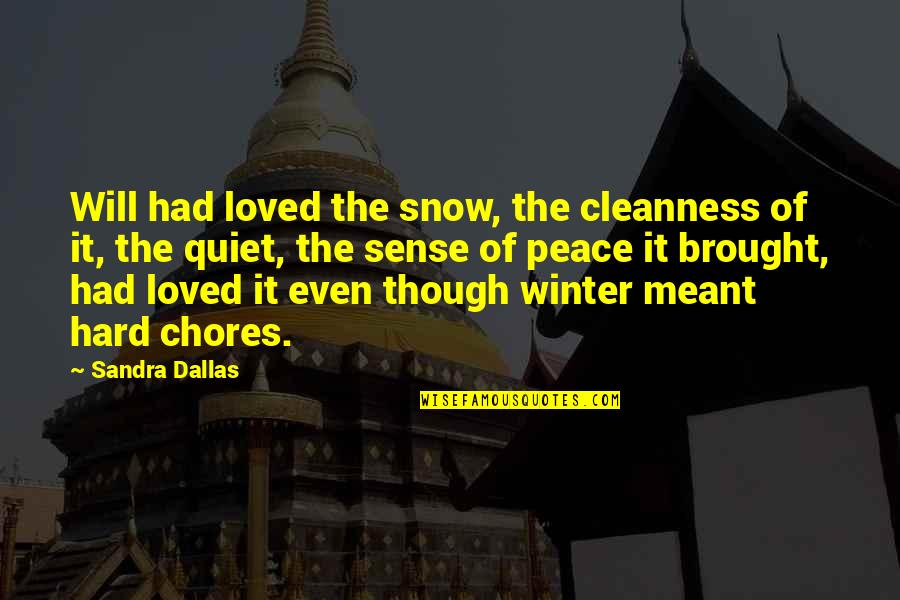 The Quiet Of Winter Quotes By Sandra Dallas: Will had loved the snow, the cleanness of