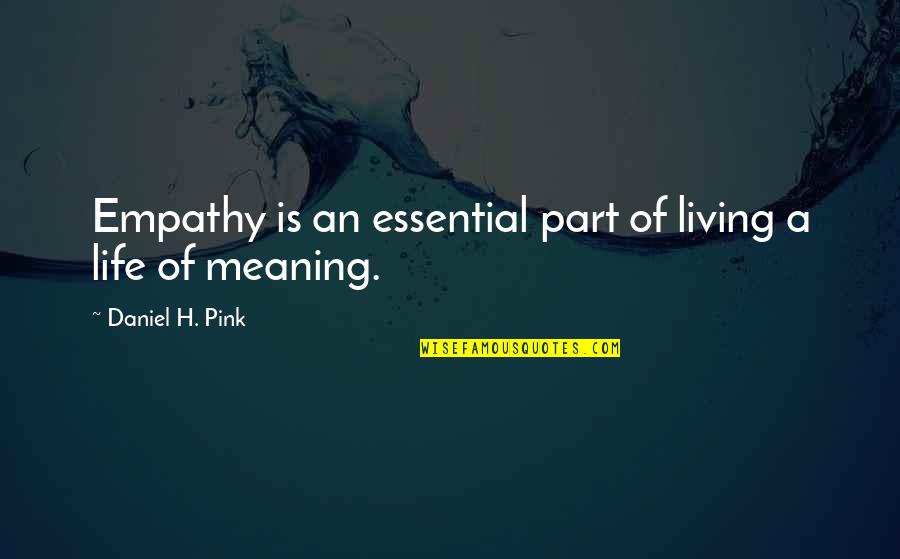 The Quotidian Quotes By Daniel H. Pink: Empathy is an essential part of living a The Quotidian Quotes By Daniel H. Pink: Empathy is an essential part of living a