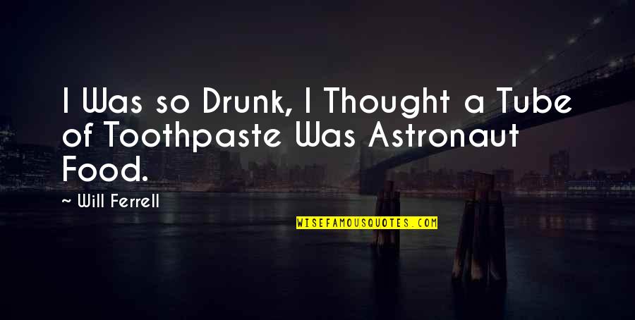 The Quran Gcse Quotes By Will Ferrell: I Was so Drunk, I Thought a Tube