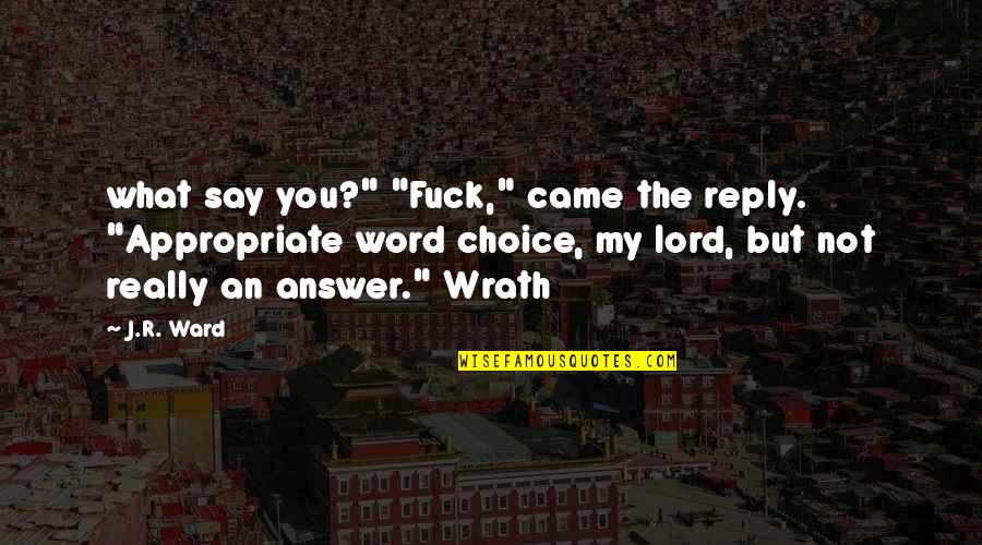 The R Word Quotes By J.R. Ward: what say you?" "Fuck," came the reply. "Appropriate