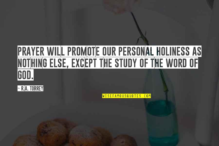 The R Word Quotes By R.A. Torrey: Prayer will promote our personal holiness as nothing