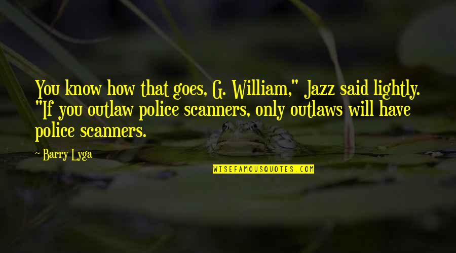 The Race Is Not Always To The Swift Quotes By Barry Lyga: You know how that goes, G. William," Jazz The Race Is Not Always To The Swift Quotes By Barry Lyga: You know how that goes, G. William," Jazz
