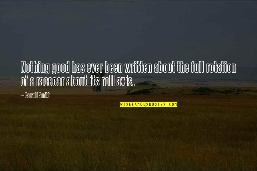 The Racing Quotes By Carroll Smith: Nothing good has ever been written about the The Racing Quotes By Carroll Smith: Nothing good has ever been written about the