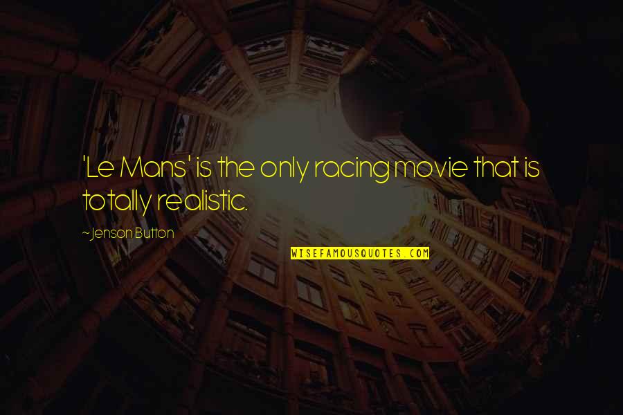 The Racing Quotes By Jenson Button: 'Le Mans' is the only racing movie that The Racing Quotes By Jenson Button: 'Le Mans' is the only racing movie that