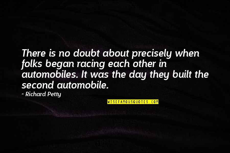 The Racing Quotes By Richard Petty: There is no doubt about precisely when folks The Racing Quotes By Richard Petty: There is no doubt about precisely when folks