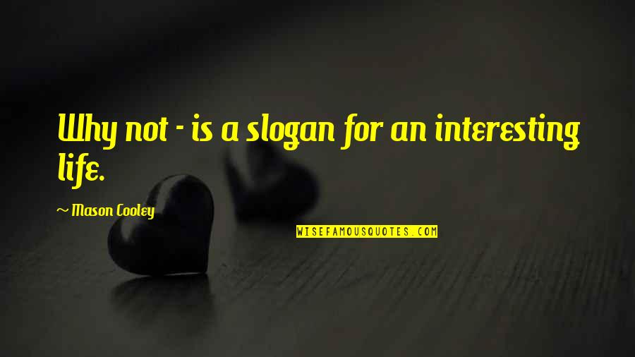 The Radetzky March Quotes By Mason Cooley: Why not - is a slogan for an
