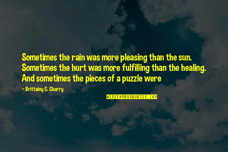 The Rain And Sun Quotes By Brittainy C. Cherry: Sometimes the rain was more pleasing than the The Rain And Sun Quotes By Brittainy C. Cherry: Sometimes the rain was more pleasing than the