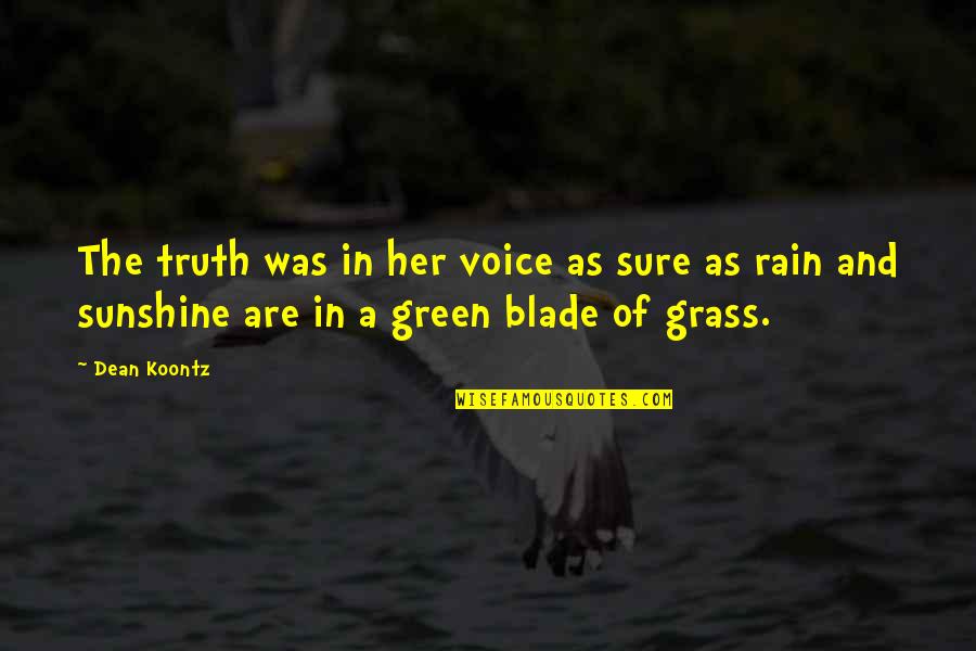 The Rain Quotes By Dean Koontz: The truth was in her voice as sure The Rain Quotes By Dean Koontz: The truth was in her voice as sure