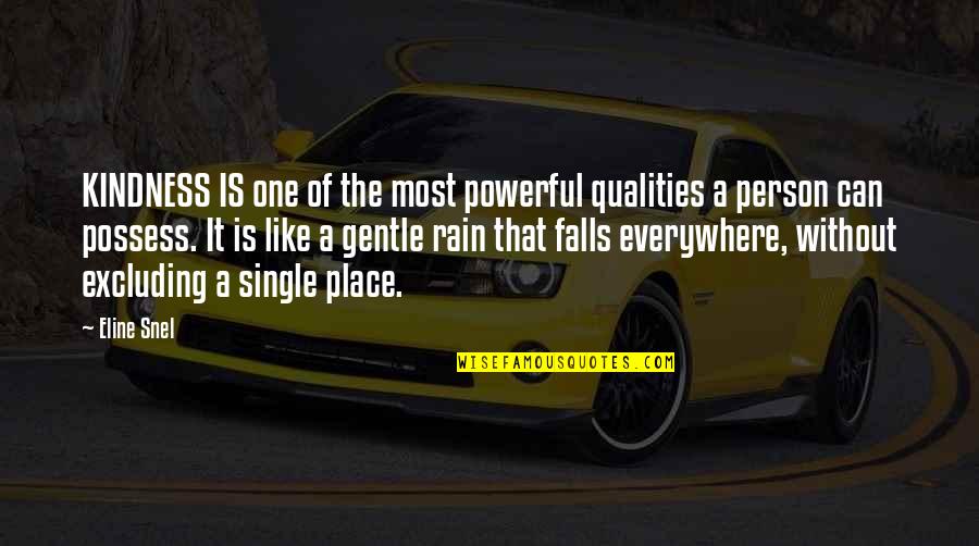 The Rain Quotes By Eline Snel: KINDNESS IS one of the most powerful qualities The Rain Quotes By Eline Snel: KINDNESS IS one of the most powerful qualities