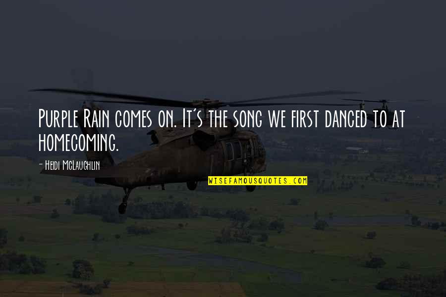The Rain Quotes By Heidi McLaughlin: Purple Rain comes on. It's the song we The Rain Quotes By Heidi McLaughlin: Purple Rain comes on. It's the song we