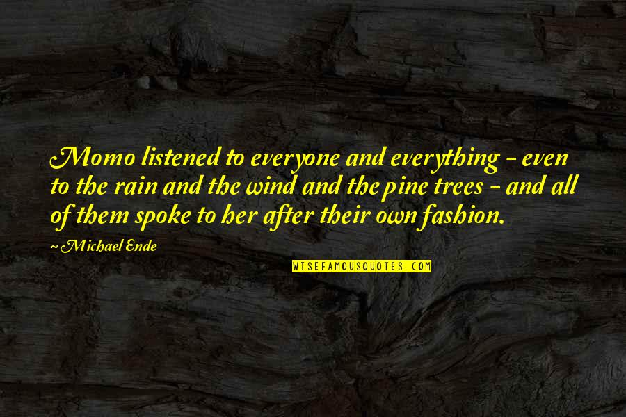 The Rain Quotes By Michael Ende: Momo listened to everyone and everything - even The Rain Quotes By Michael Ende: Momo listened to everyone and everything - even