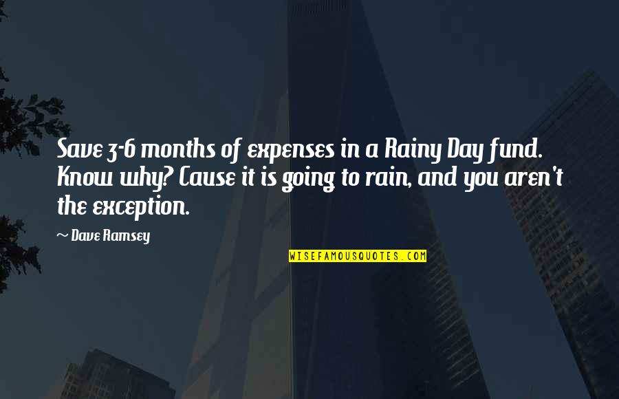 The Rainy Day Quotes By Dave Ramsey: Save 3-6 months of expenses in a Rainy