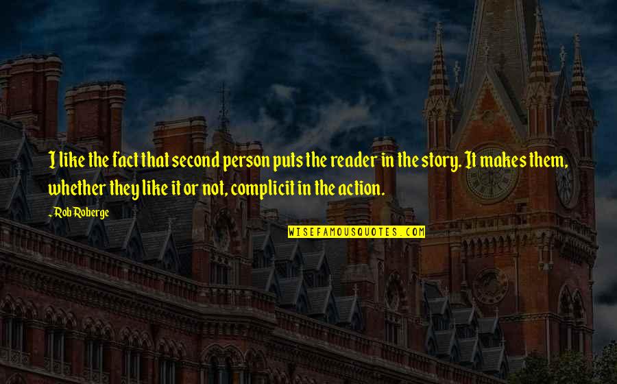 The Reader Quotes By Rob Roberge: I like the fact that second person puts