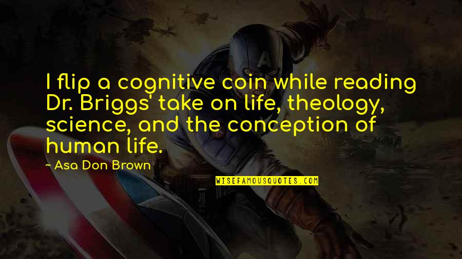 The Reading Life Quotes By Asa Don Brown: I flip a cognitive coin while reading Dr. The Reading Life Quotes By Asa Don Brown: I flip a cognitive coin while reading Dr.