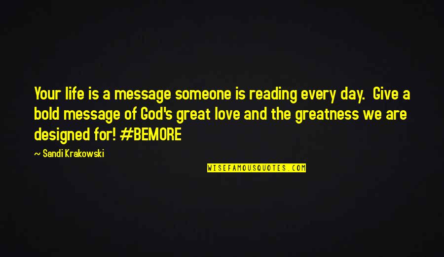The Reading Life Quotes By Sandi Krakowski: Your life is a message someone is reading The Reading Life Quotes By Sandi Krakowski: Your life is a message someone is reading