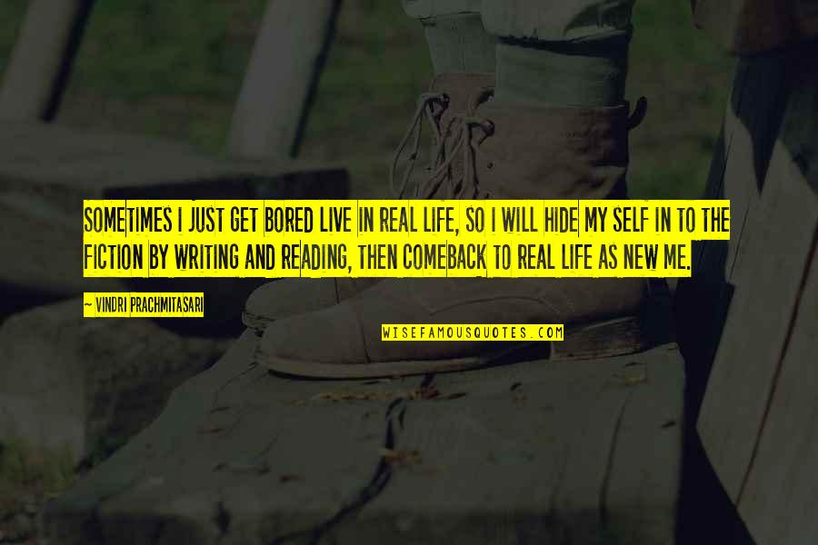 The Reading Life Quotes By Vindri Prachmitasari: Sometimes i just get bored live in real The Reading Life Quotes By Vindri Prachmitasari: Sometimes i just get bored live in real