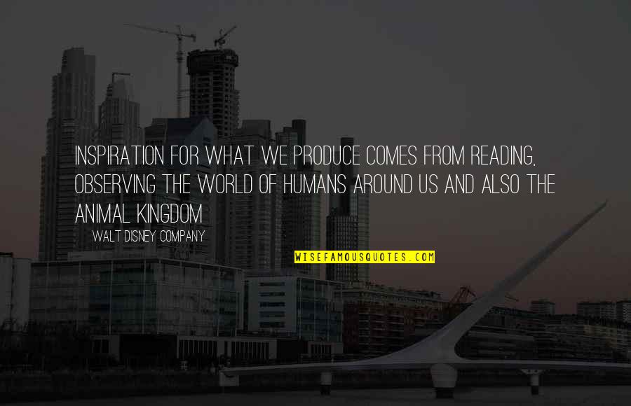 The Reading Life Quotes By Walt Disney Company: Inspiration for what we produce comes from reading, The Reading Life Quotes By Walt Disney Company: Inspiration for what we produce comes from reading,