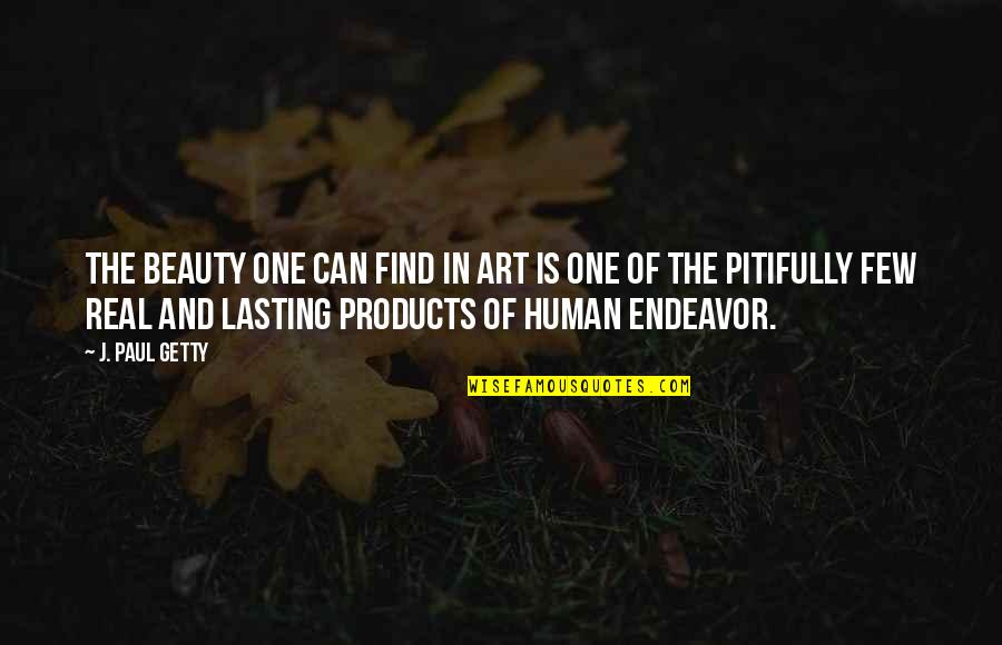 The Real Beauty Quotes By J. Paul Getty: The beauty one can find in art is