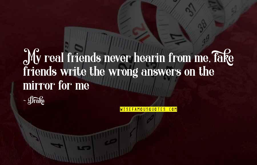 The Real Friends Quotes By Drake: My real friends never hearin from me, fake