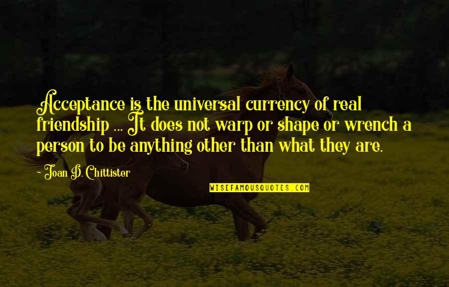 The Real Friendship Quotes By Joan D. Chittister: Acceptance is the universal currency of real friendship