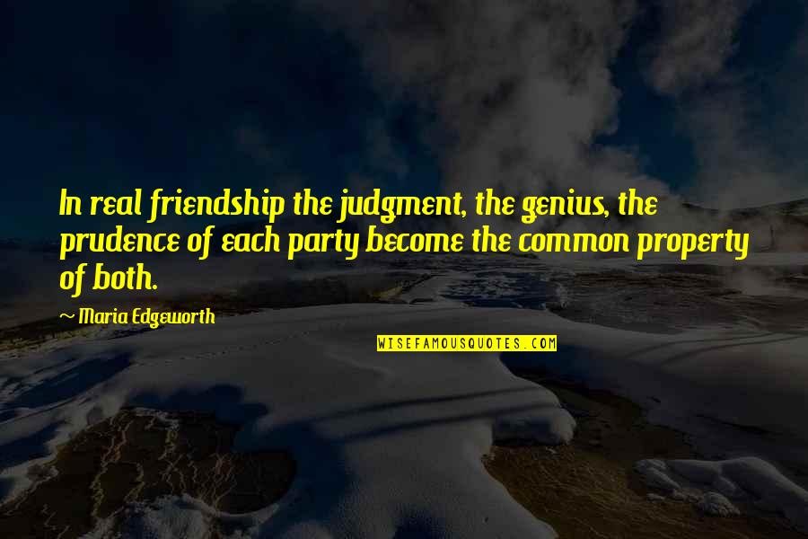 The Real Friendship Quotes By Maria Edgeworth: In real friendship the judgment, the genius, the