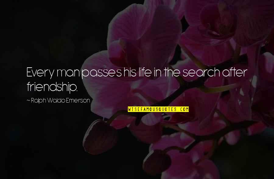 The Real Friendship Quotes By Ralph Waldo Emerson: Every man passes his life in the search The Real Friendship Quotes By Ralph Waldo Emerson: Every man passes his life in the search
