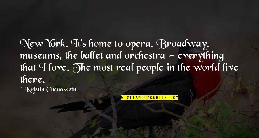 The Real Love Quotes By Kristin Chenoweth: New York. It's home to opera, Broadway, museums,