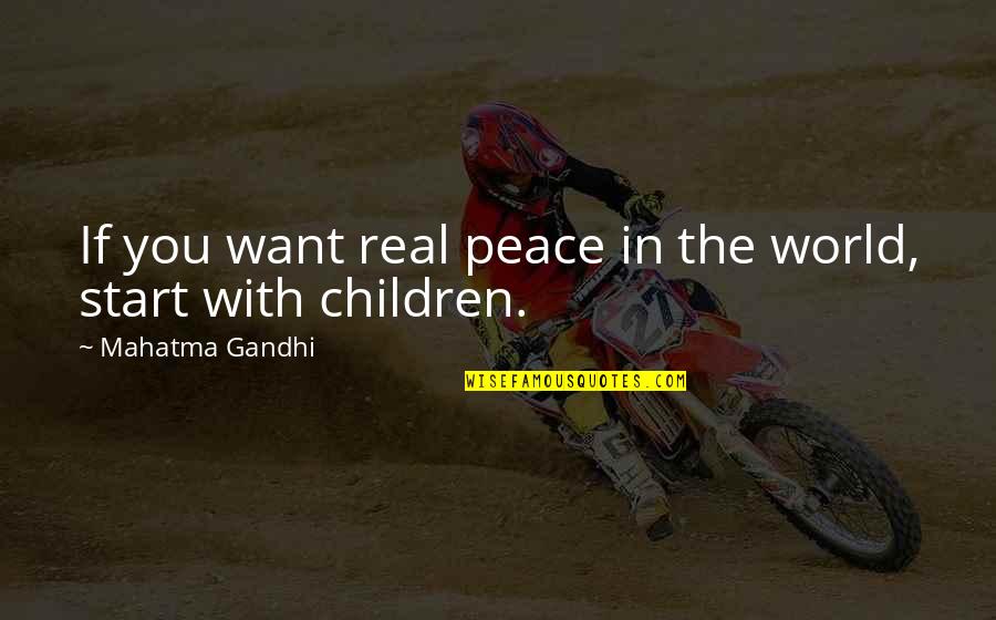 The Real World Quotes By Mahatma Gandhi: If you want real peace in the world,