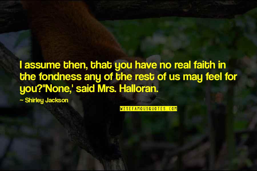The Real You Quotes By Shirley Jackson: I assume then, that you have no real