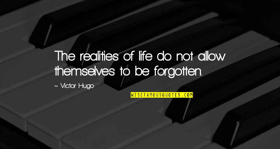 The Reality Of Life Quotes By Victor Hugo: The realities of life do not allow themselves