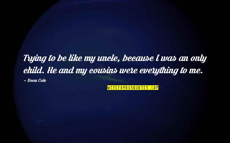 The Reality Of Marriage Quotes By Deon Cole: Trying to be like my uncle, because I The Reality Of Marriage Quotes By Deon Cole: Trying to be like my uncle, because I