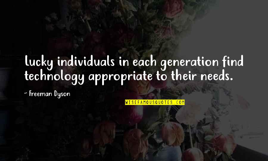 The Reality Of Marriage Quotes By Freeman Dyson: Lucky individuals in each generation find technology appropriate
