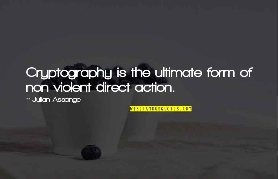 The Reality Of Marriage Quotes By Julian Assange: Cryptography is the ultimate form of non-violent direct The Reality Of Marriage Quotes By Julian Assange: Cryptography is the ultimate form of non-violent direct
