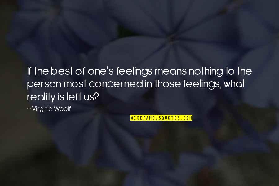 The Reality Of Relationships Quotes By Virginia Woolf: If the best of one's feelings means nothing