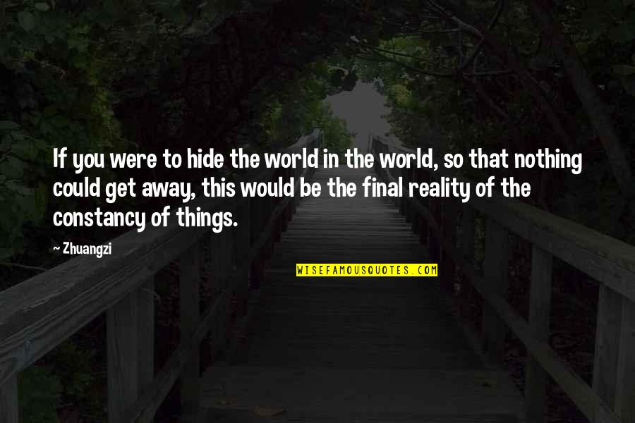 The Reality Of The World Quotes By Zhuangzi: If you were to hide the world in