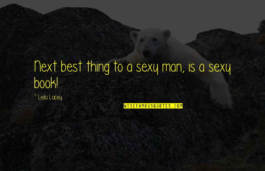The Realtors Quotes By Leila Lacey: Next best thing to a sexy man, is The Realtors Quotes By Leila Lacey: Next best thing to a sexy man, is