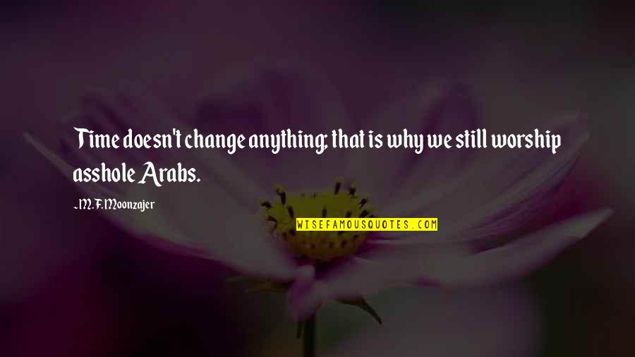 The Realtors Quotes By M.F. Moonzajer: Time doesn't change anything; that is why we