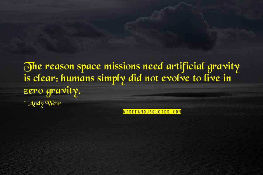 The Reason To Live Quotes By Andy Weir: The reason space missions need artificial gravity is