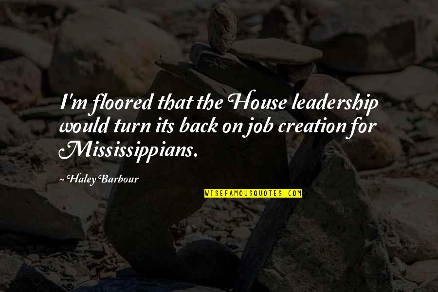 The Rebel Alliance Quotes By Haley Barbour: I'm floored that the House leadership would turn